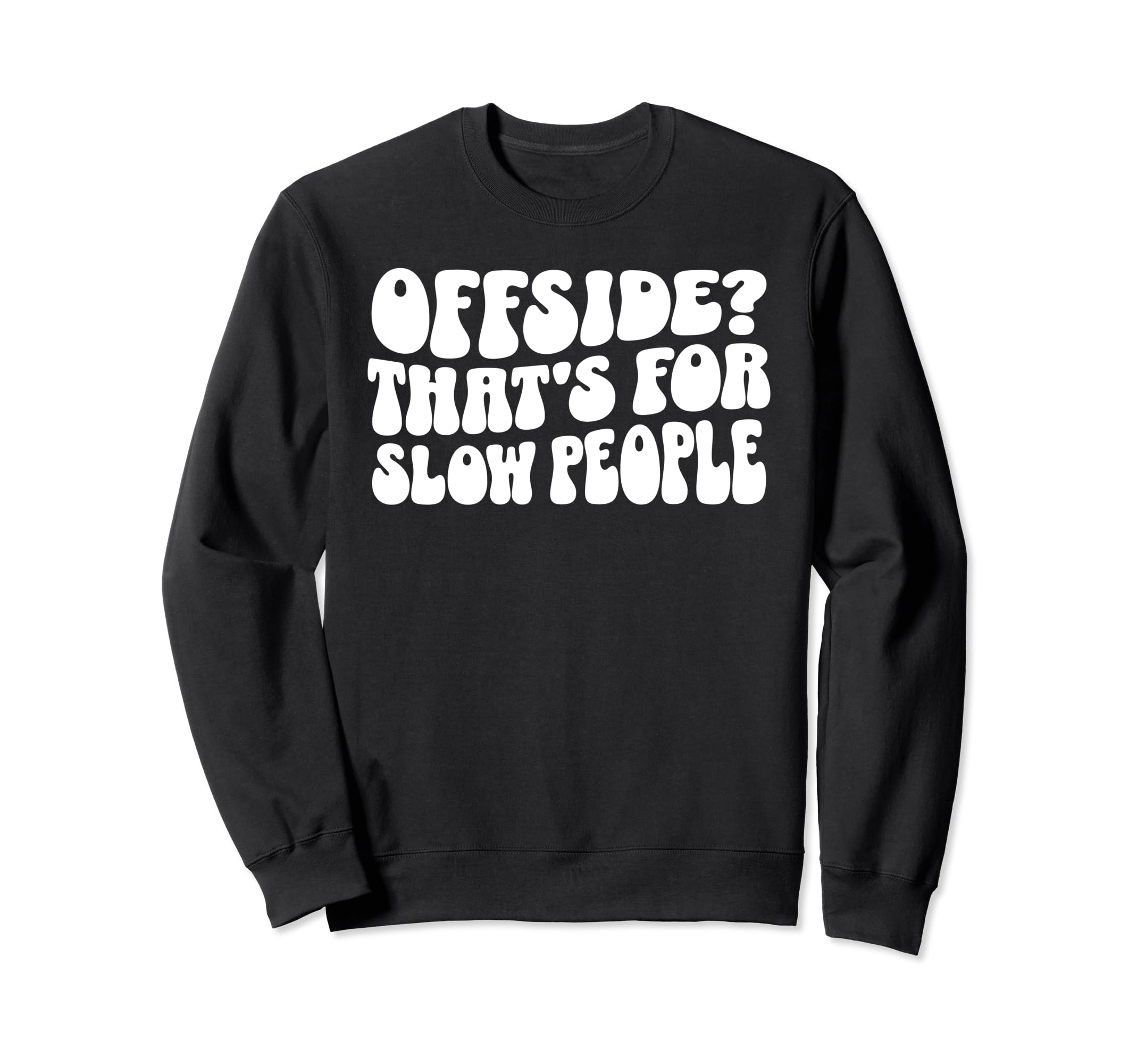 Funny Soccer Mom Offside Is Slow Sweatshirt - Custom Art Print for Adults - T-Shirt, Sweatshirt, Hoodie
