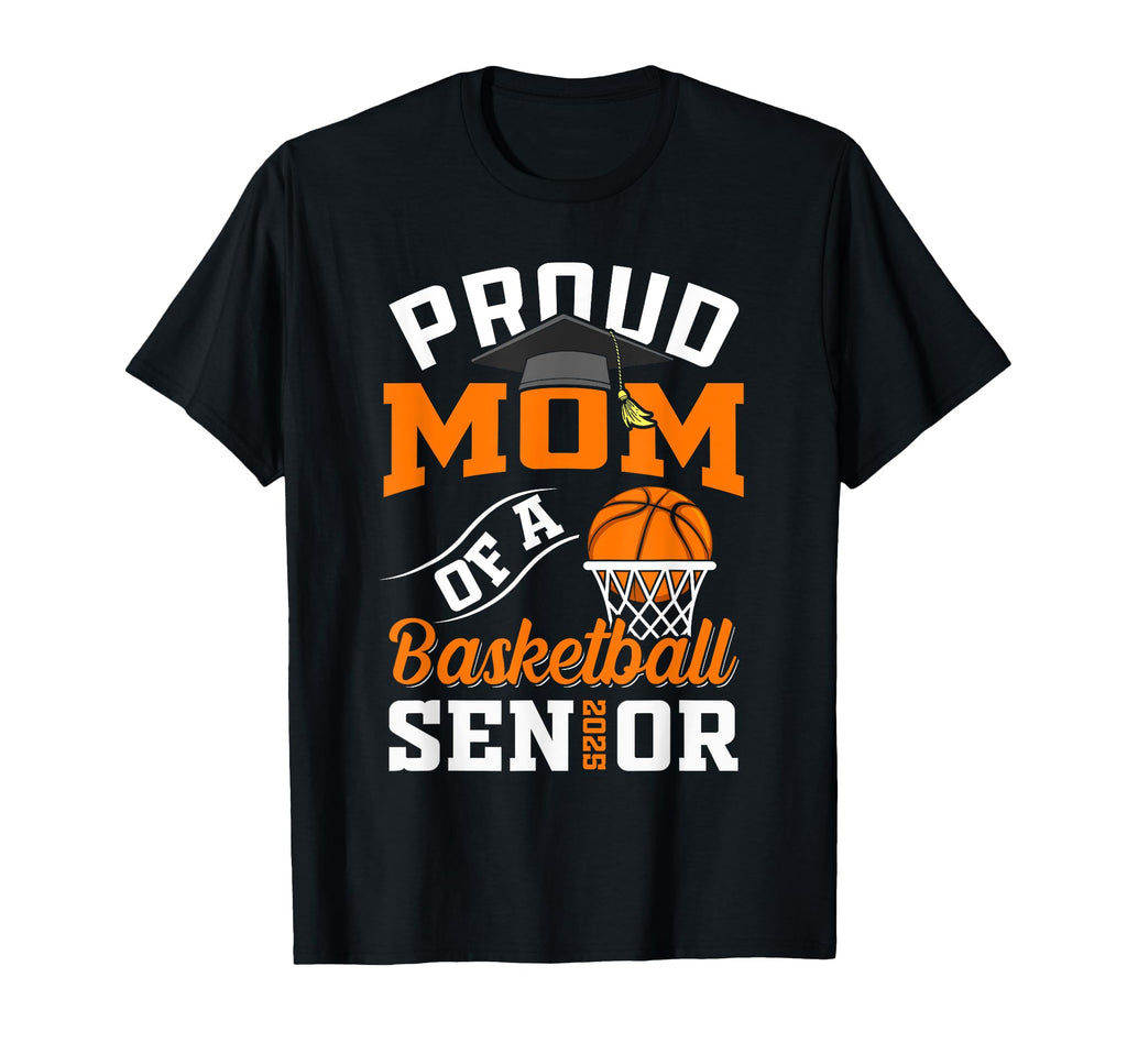 Proud Mom Basketball Senior Class T-Shirt - Aesthetic Graphic Men Women - T-Shirt, Sweatshirt, Hoodie