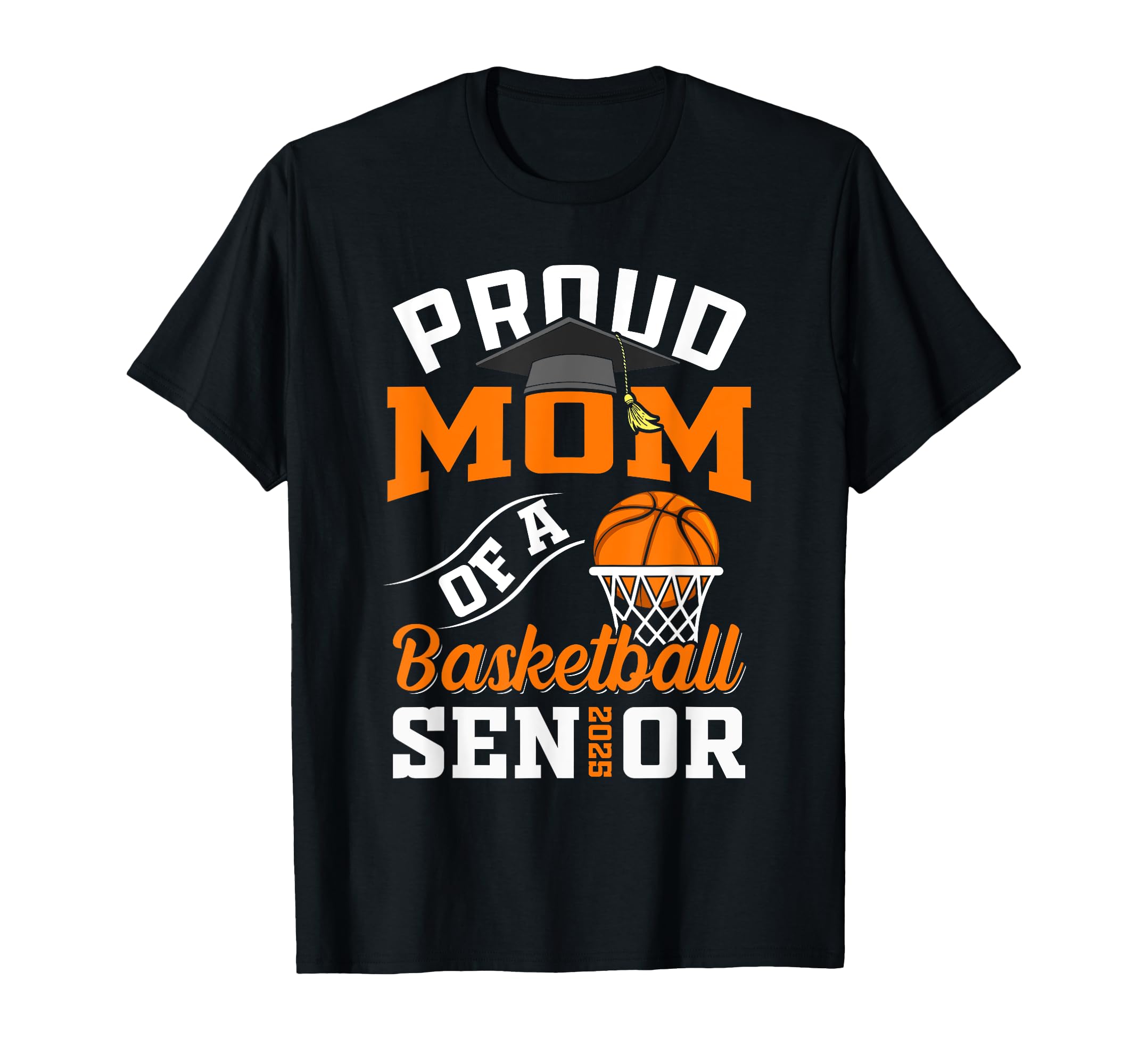 Proud Mom Basketball Senior Class 2025 T-Shirt - Trendy Graphic for Adults - T-Shirt, Sweatshirt, Hoodie