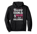 Busy Raising Ballers And Ballerinas Hoodie - Streetwear Style Unisex - T-Shirt, Sweatshirt, Hoodie