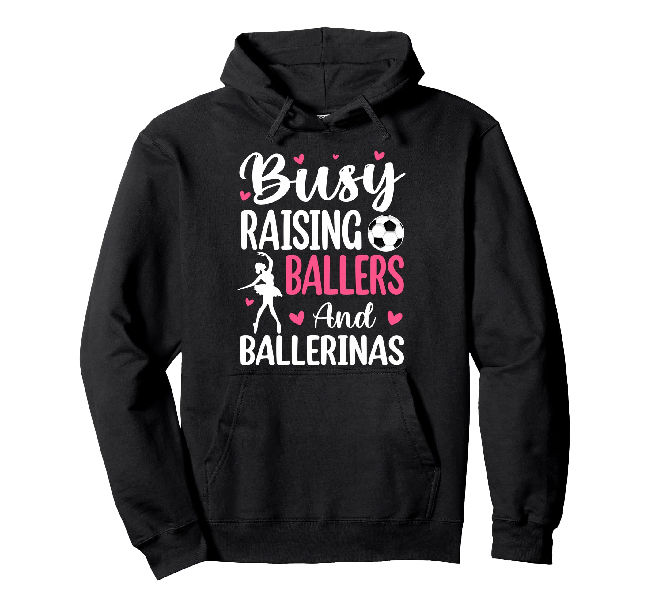 Busy Raising Ballers And Ballerinas Hoodie - Streetwear Style Unisex - T-Shirt, Sweatshirt, Hoodie