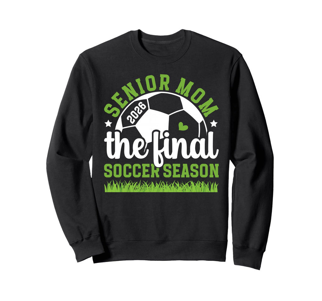 Soccer Senior Mom 2026 Final Soccer Sweatshirt - Unique Graphic for Adults - T-Shirt, Sweatshirt, Hoodie