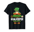 Irish Today Goalkeeper Tomorrow Saint T-Shirt - Novelty Apparel Men Women - T-Shirt, Sweatshirt, Hoodie