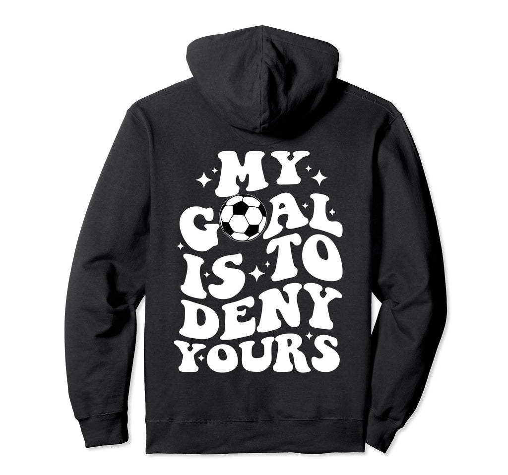 Funny Groovy My Goal Is To Deny Hoodie - Casual Everyday Wear Men Women - T-Shirt, Sweatshirt, Hoodie