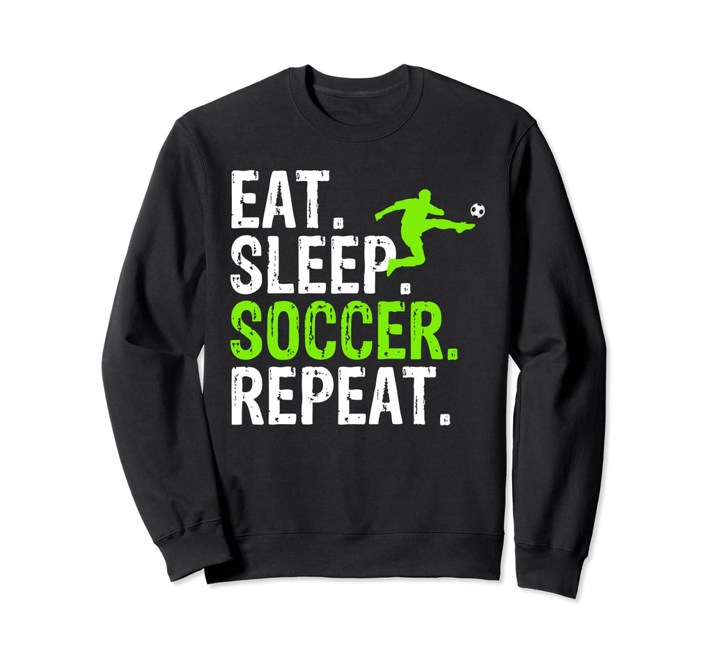 Eat Sleep Soccer Repeat Soccer Sweatshirt - Graphic Print Unisex - T-Shirt, Sweatshirt, Hoodie