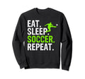 Eat Sleep Soccer Repeat Soccer Sweatshirt - Graphic Print Unisex - T-Shirt, Sweatshirt, Hoodie