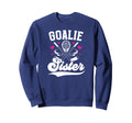 Ice Hockey Goalie Sister Hockey Sweatshirt - Novelty Apparel Men Women - T-Shirt, Sweatshirt, Hoodie