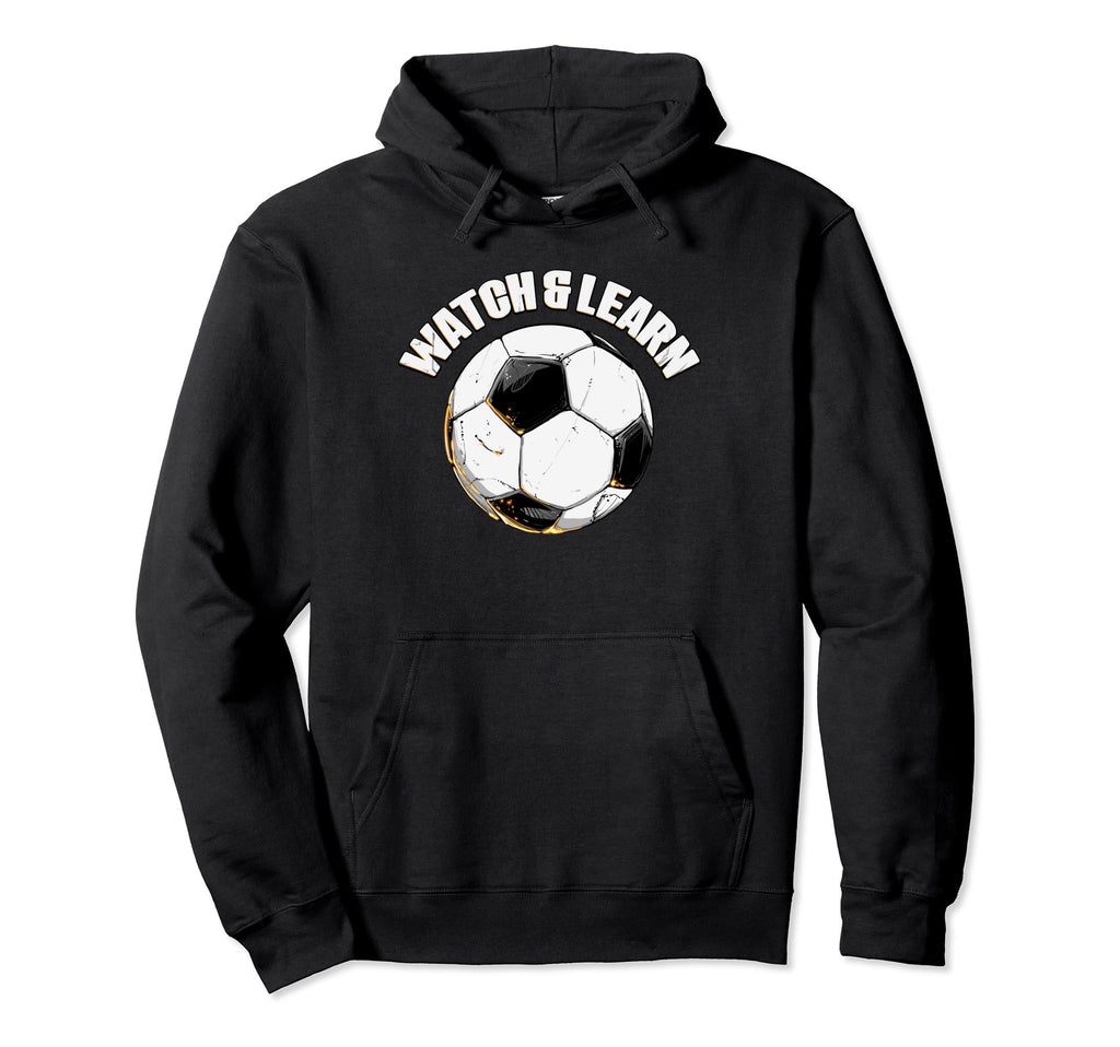 Watch Learn Soccer Player Goalie Hoodie - Streetwear Style Unisex - T-Shirt, Sweatshirt, Hoodie