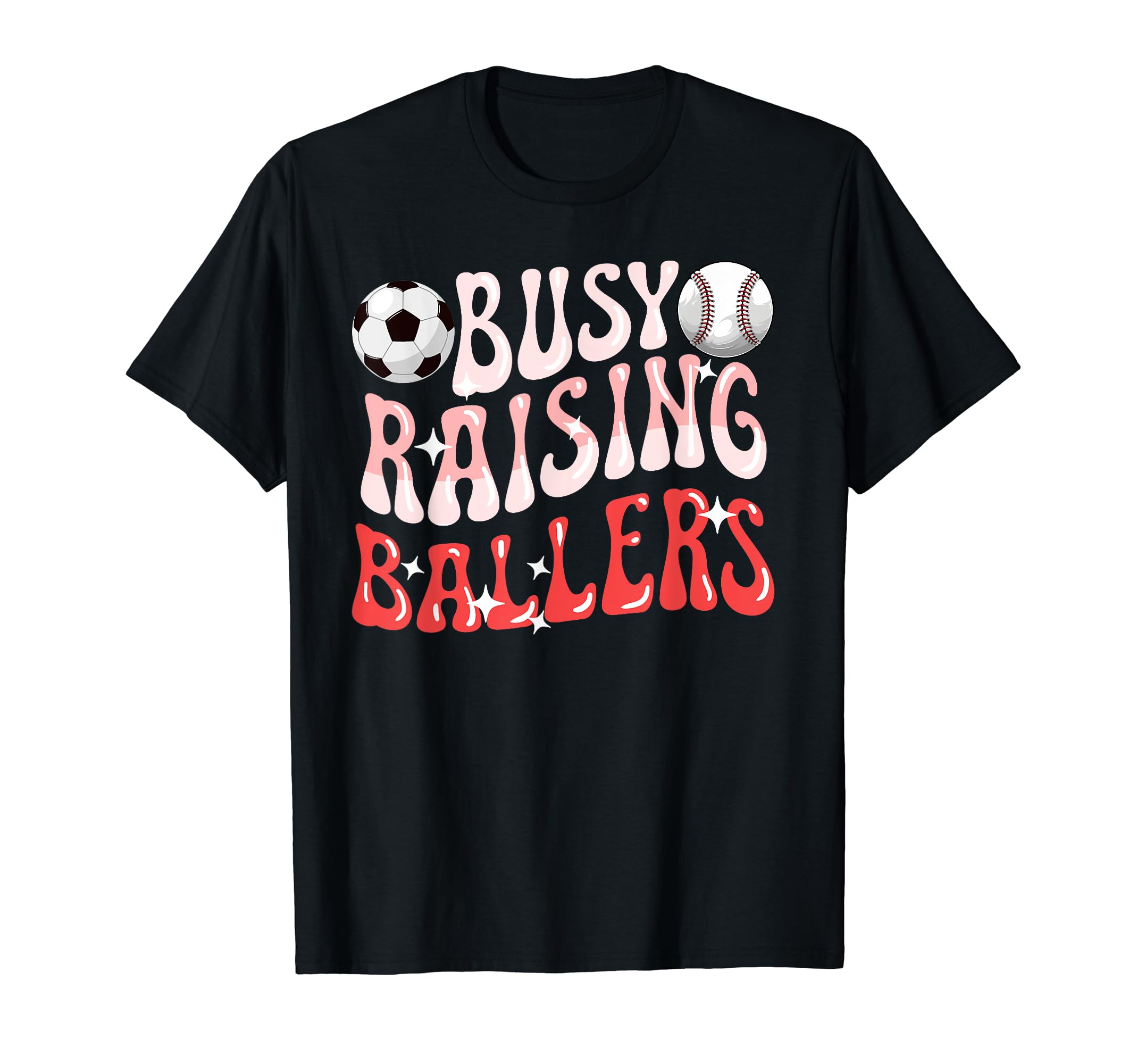 Busy Raising Ballers Baseball Soccer T-Shirt - Trendy Graphic for Adults - T-Shirt, Sweatshirt, Hoodie