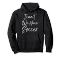Funny Matching Soccer Family Gifts I Hoodie - Aesthetic Graphic Unisex - T-Shirt, Sweatshirt, Hoodie