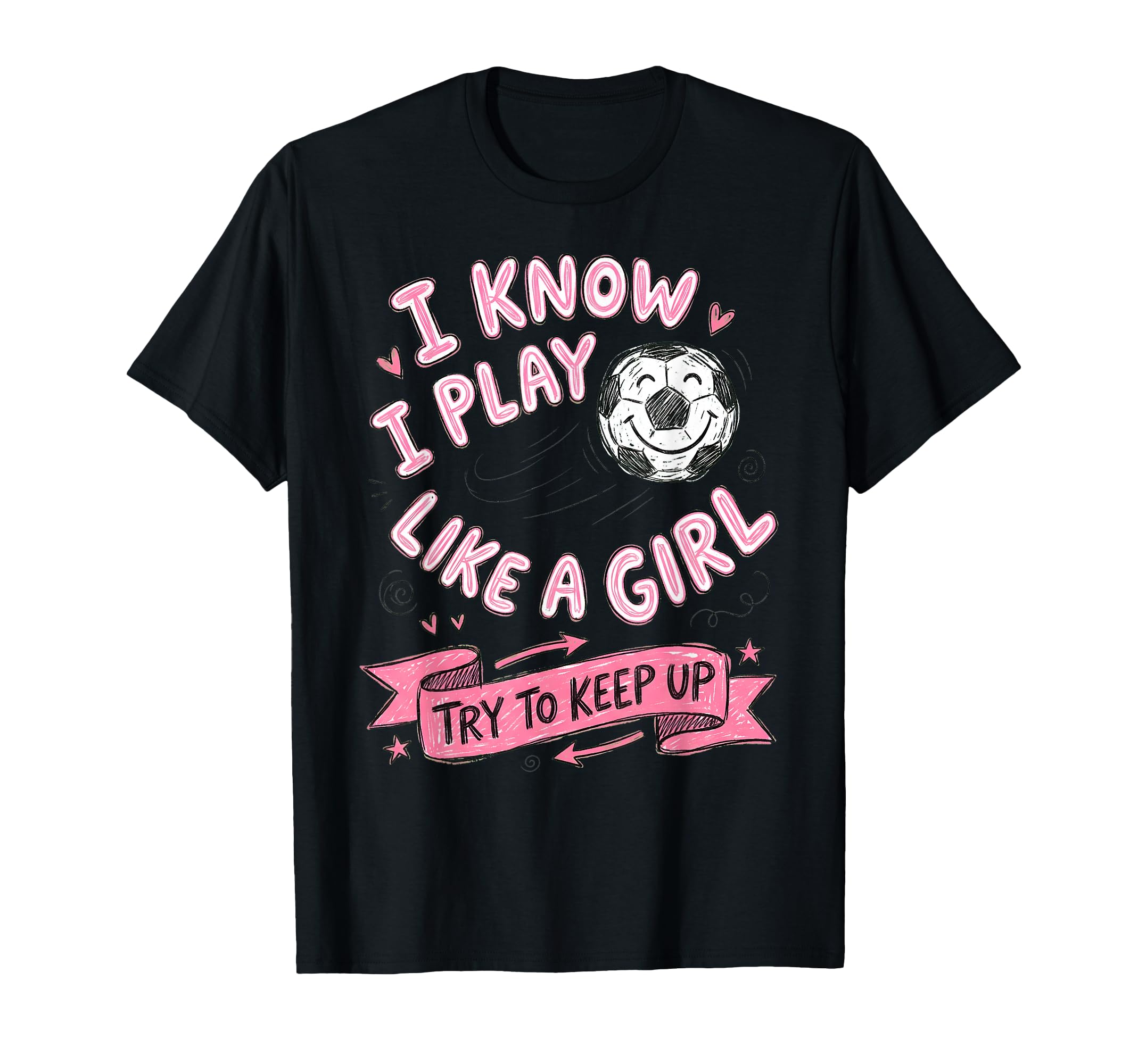 I Know I Play Like Soccer Lover T-Shirt - Custom Art Print Men Women - T-Shirt, Sweatshirt, Hoodie