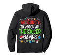 Funny Most Likely To Watch All Soccer Hoodie - Novelty Apparel Men Women - T-Shirt, Sweatshirt, Hoodie