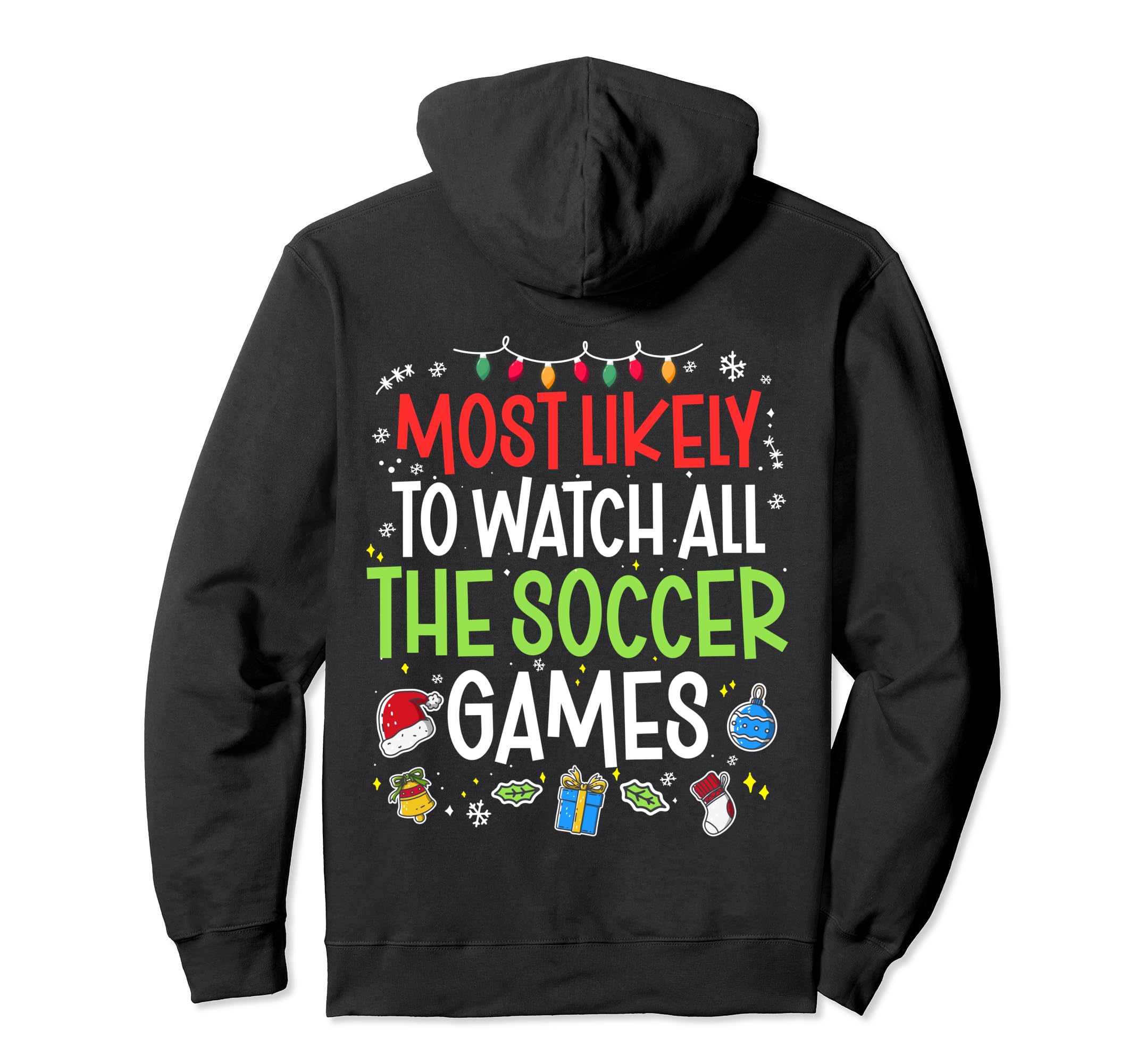 Funny Most Likely To Watch All Soccer Hoodie - Novelty Apparel Men Women - T-Shirt, Sweatshirt, Hoodie