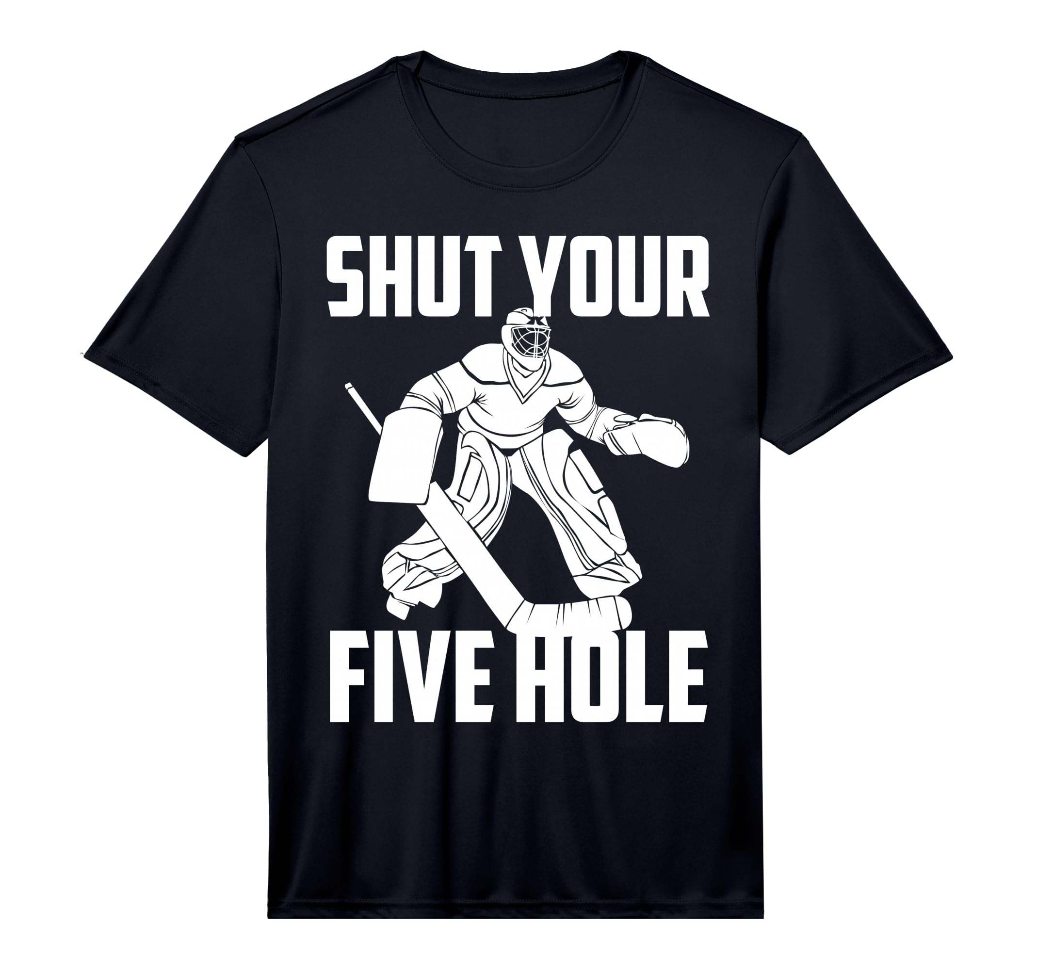 Shut Your Five Hole Funny Ice Hockey T-Shirt - Streetwear Style for Adults - T-Shirt, Sweatshirt, Hoodie