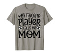 My Favorite Player Calls Me Mom Soccer T-Shirt - Streetwear Style Unisex - T-Shirt, Sweatshirt, Hoodie