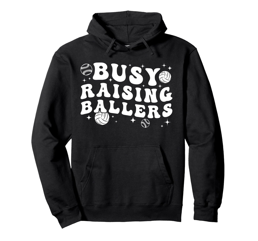Busy Raising Ballers Volleyball Baseball Hoodie - Streetwear Style Unisex - T-Shirt, Sweatshirt, Hoodie