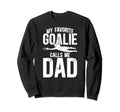 My Favorite Soccer Goalie Dad Sweatshirt - Casual Everyday Wear Unisex - T-Shirt, Sweatshirt, Hoodie