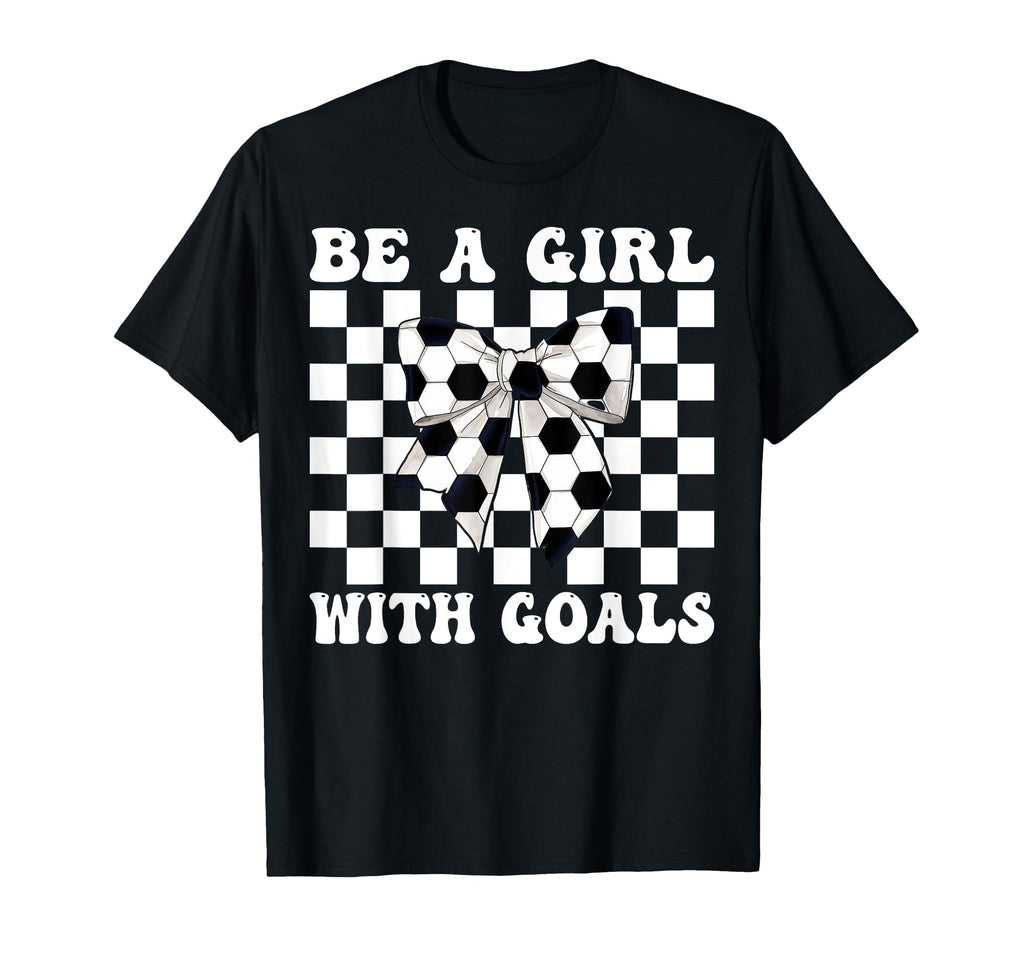 Soccer Coquette Be Goals T-Shirt - Minimalist Print Unisex - T-Shirt, Sweatshirt, Hoodie