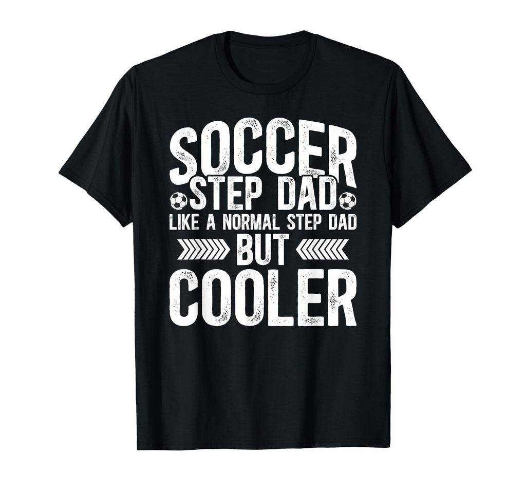 Soccer Step Dad Soccer Player T-Shirt - Novelty Apparel for Adults - T-Shirt, Sweatshirt, Hoodie