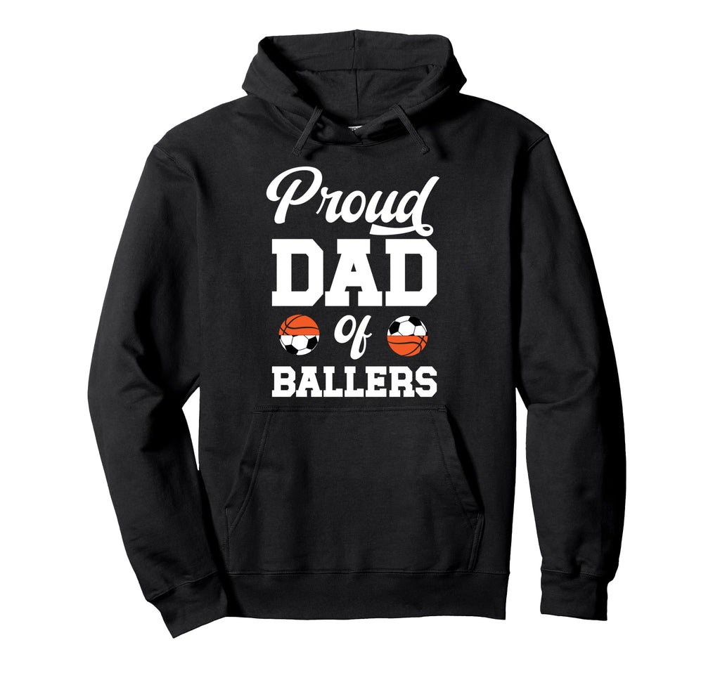 Proud Dad Ballers Soccer Basketball Dad Hoodie - Custom Art Print Unisex - T-Shirt, Sweatshirt, Hoodie