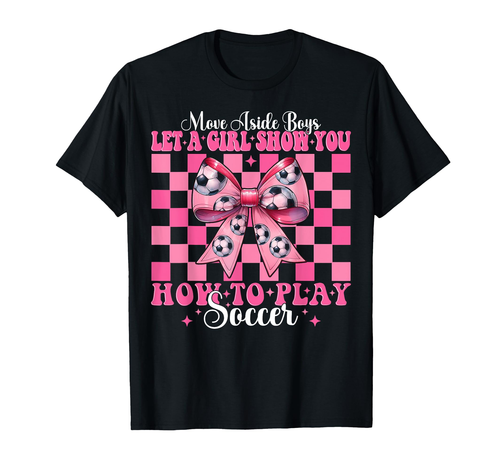 Let Show You How To Play Soccer Coquette T-Shirt - Graphic Print Men Women - T-Shirt, Sweatshirt, Hoodie