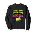 I Dont Need Therapy Just My 80S Sweatshirt - Aesthetic Graphic Men Women - T-Shirt, Sweatshirt, Hoodie