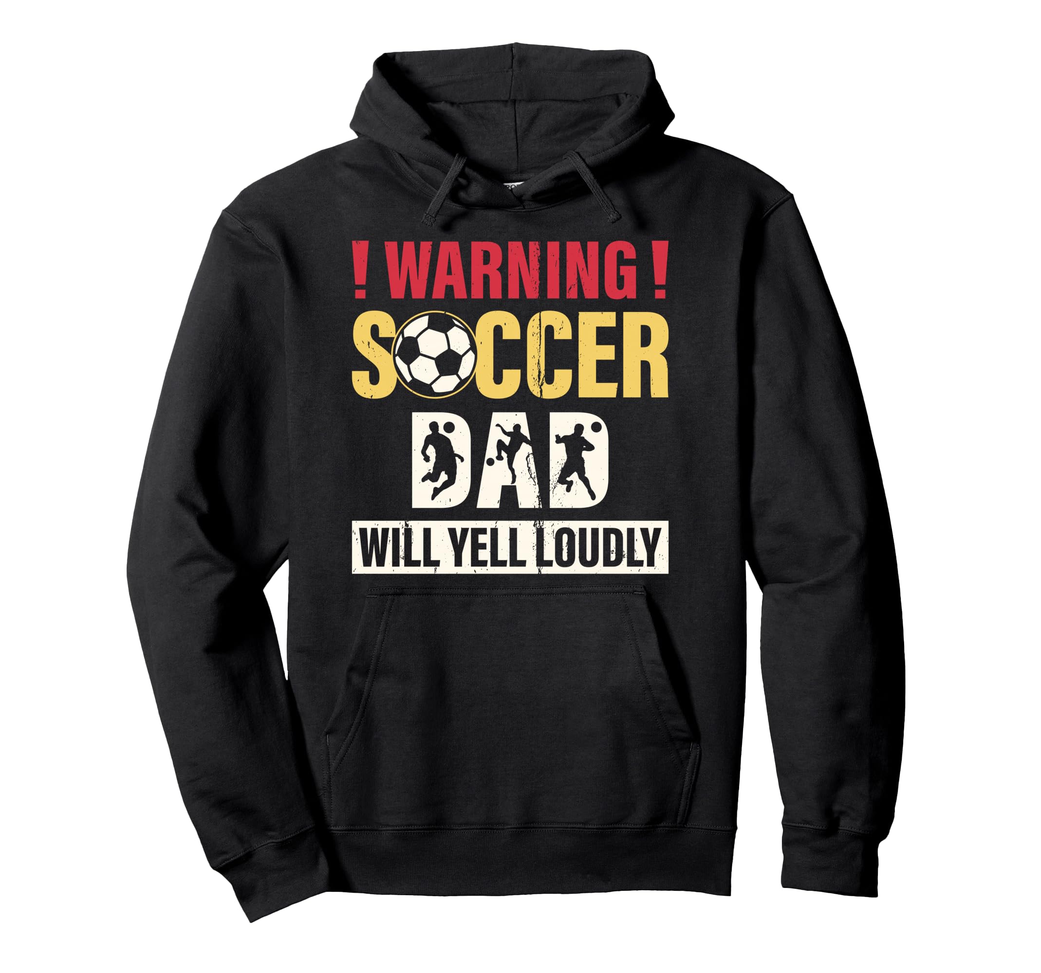 Warning Soccer Dad Yell Loudly Soccer Hoodie - Casual Everyday Wear Unisex - T-Shirt, Sweatshirt, Hoodie