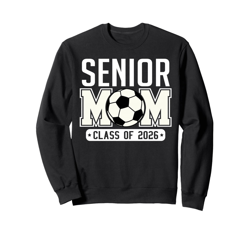 Senior Mom Class 2026 Soccer Mom Sweatshirt - Minimalist Print Men Women - T-Shirt, Sweatshirt, Hoodie