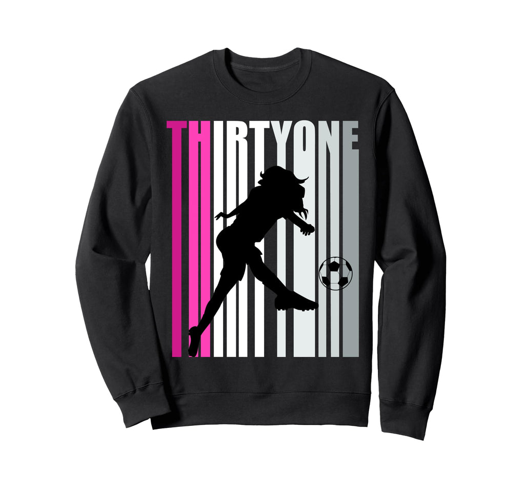 Womens 31St Soccer Birthday Loves To Sweatshirt - Novelty Apparel Unisex - T-Shirt, Sweatshirt, Hoodie