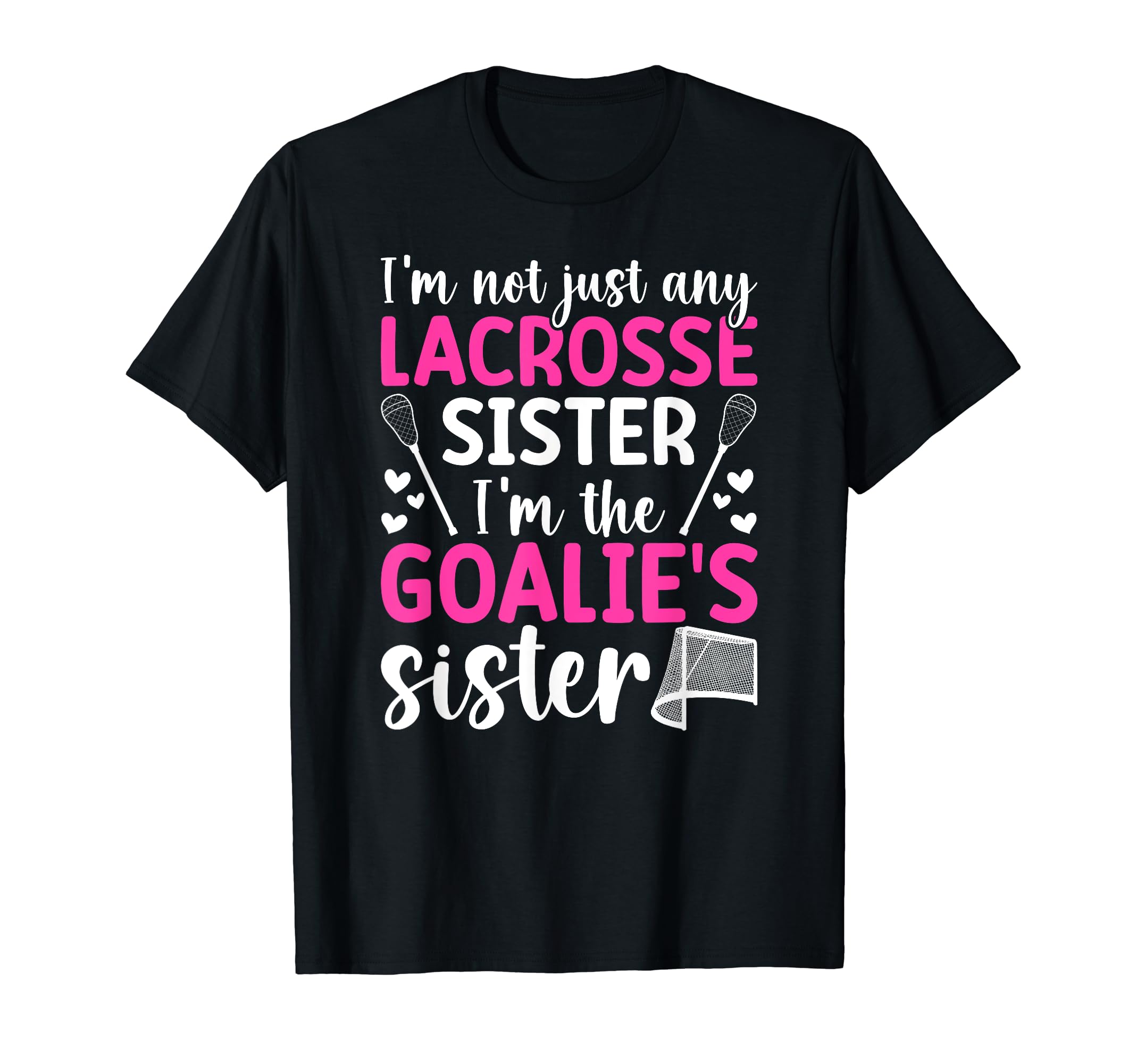 Im Lacrosse Goalie Sister Lacrosse T-Shirt - Novelty Apparel Men Women - T-Shirt, Sweatshirt, Hoodie