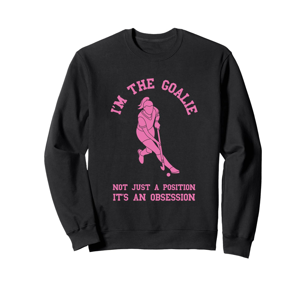 Field Hockey Im Goalie Goalkeeper Sweatshirt - Custom Art Print for Adults - T-Shirt, Sweatshirt, Hoodie