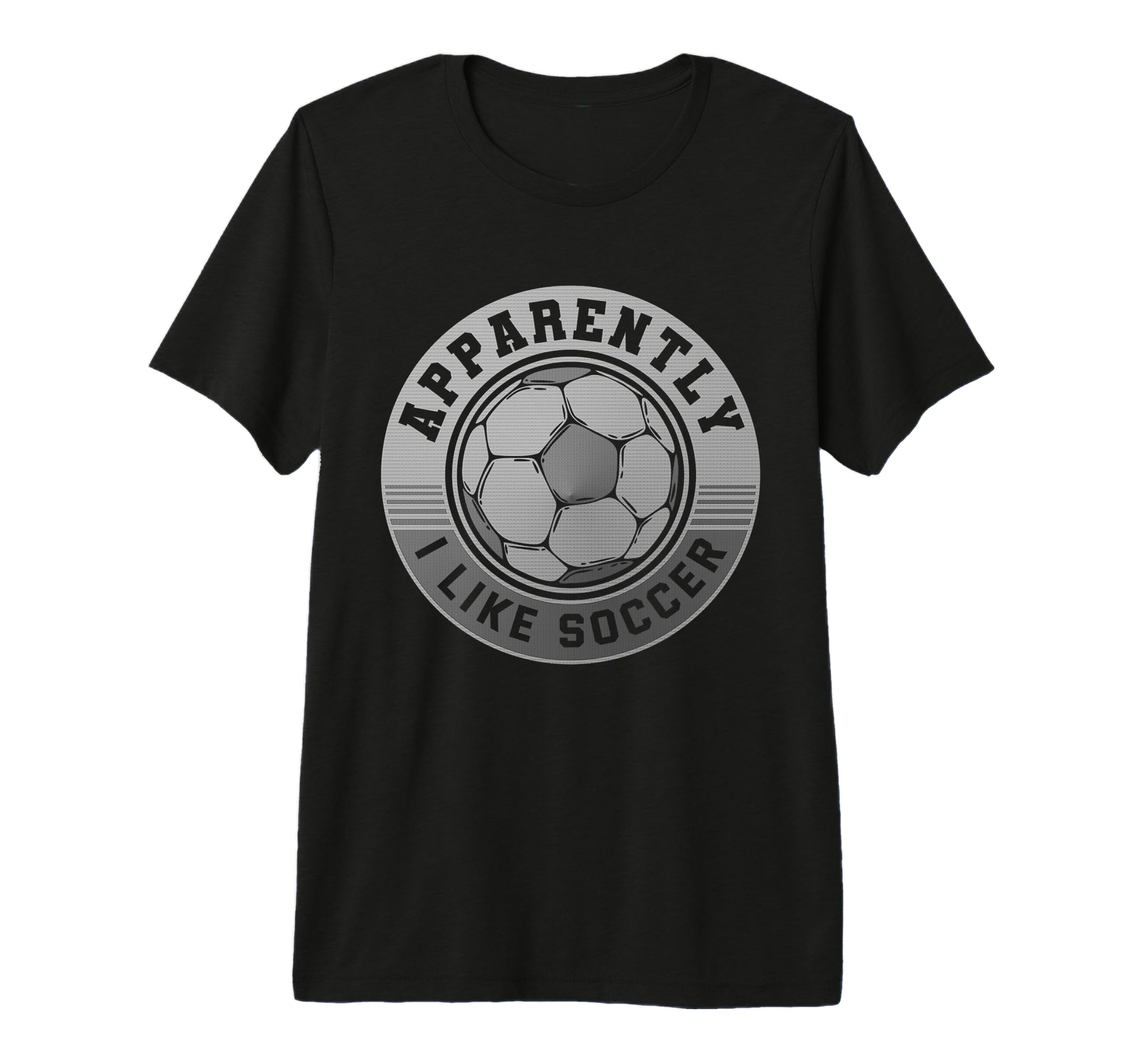 Apparently I Like Soccer Funny Game T-Shirt - Novelty Apparel for Adults - T-Shirt, Sweatshirt, Hoodie