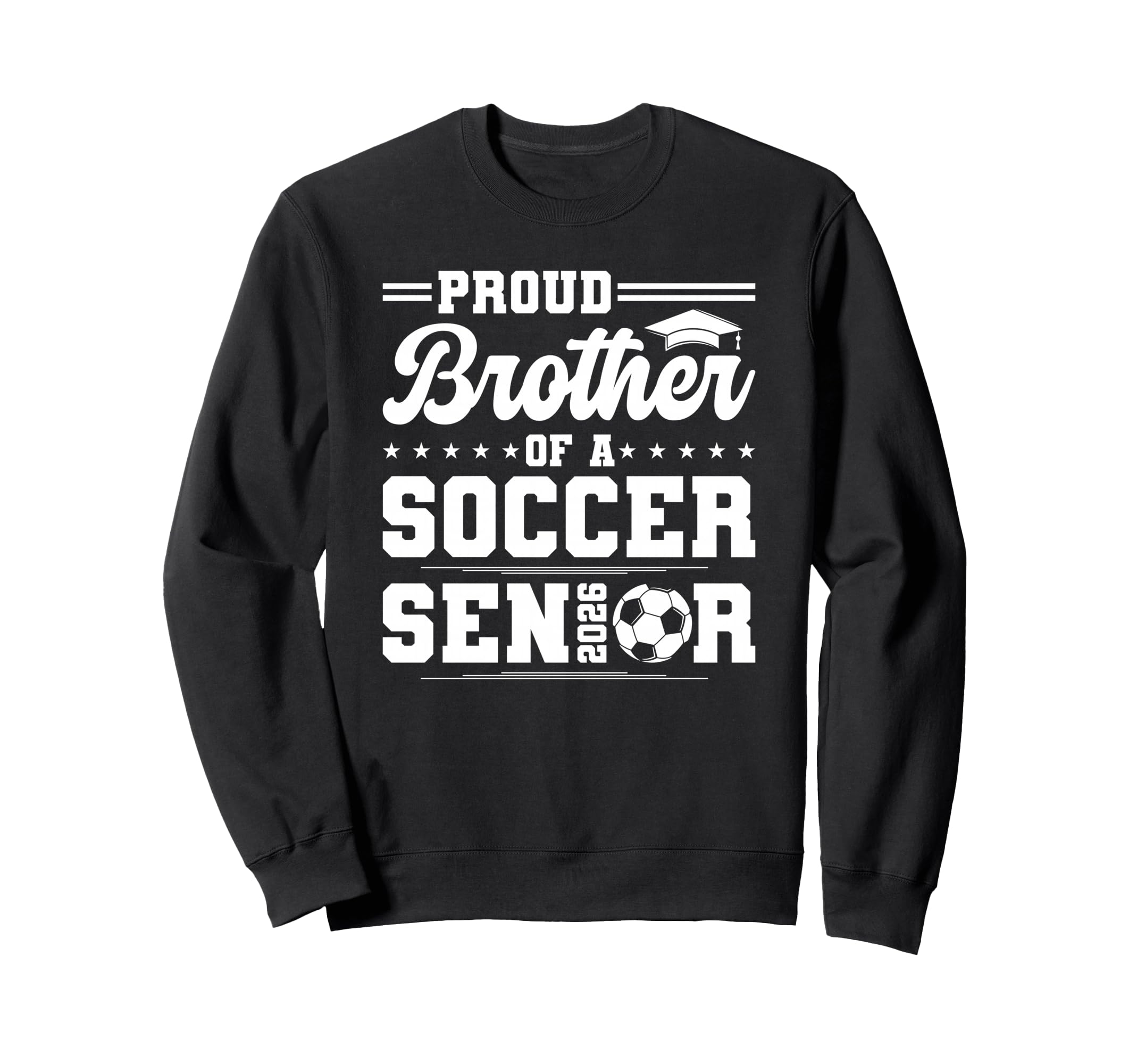 Proud Brother 2026 Senior Soccer Sweatshirt - Casual Everyday Wear Unisex - T-Shirt, Sweatshirt, Hoodie