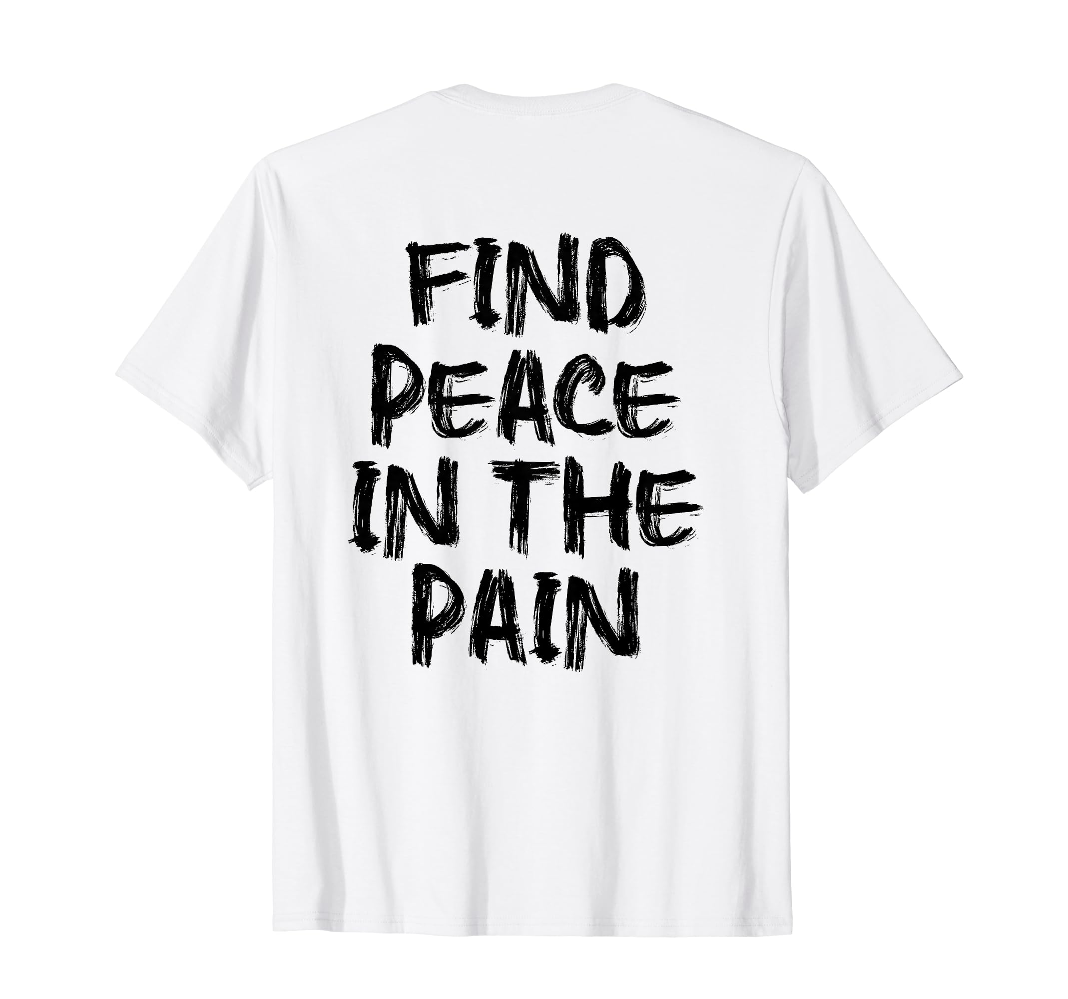 Find Peace Pain Gym Working Out T-Shirt - Custom Art Print Men Women - T-Shirt, Sweatshirt, Hoodie