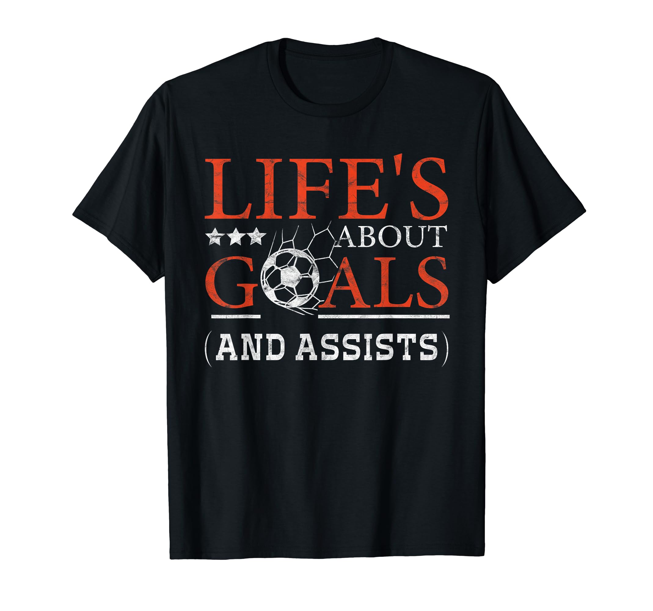 Lifes About Goals And Assist Soccer Goal T-Shirt - Graphic Print Unisex - T-Shirt, Sweatshirt, Hoodie