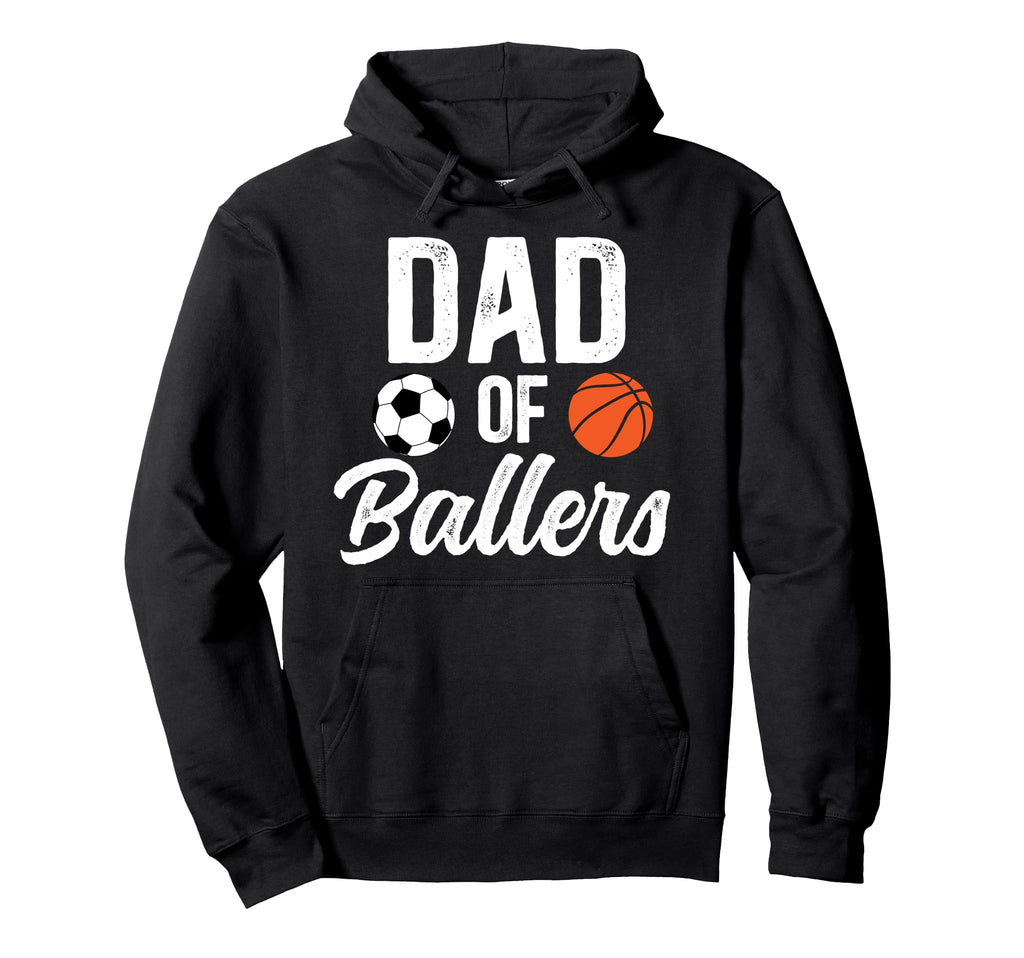 Dad Ballers Soccer Basketball Dad Hoodie - Fun Novelty Design Unisex - T-Shirt, Sweatshirt, Hoodie