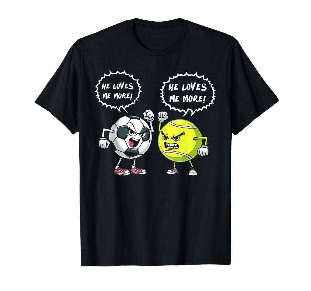 He Loves Me More Soccer Tennis T-Shirt - Aesthetic Graphic for Adults - T-Shirt, Sweatshirt, Hoodie