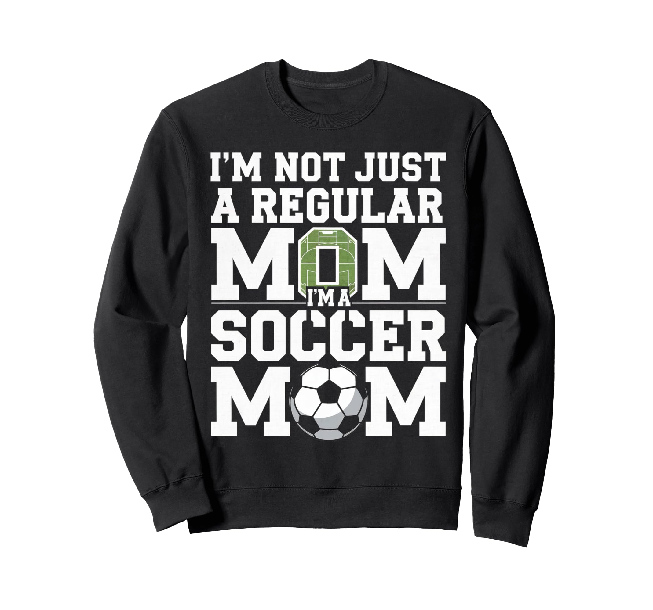 Not Just Regular Mom Soccer Mom Sweatshirt - Novelty Apparel Unisex - T-Shirt, Sweatshirt, Hoodie