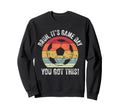 Bruh Its Game Day You Got This Sweatshirt - Aesthetic Graphic for Adults - T-Shirt, Sweatshirt, Hoodie