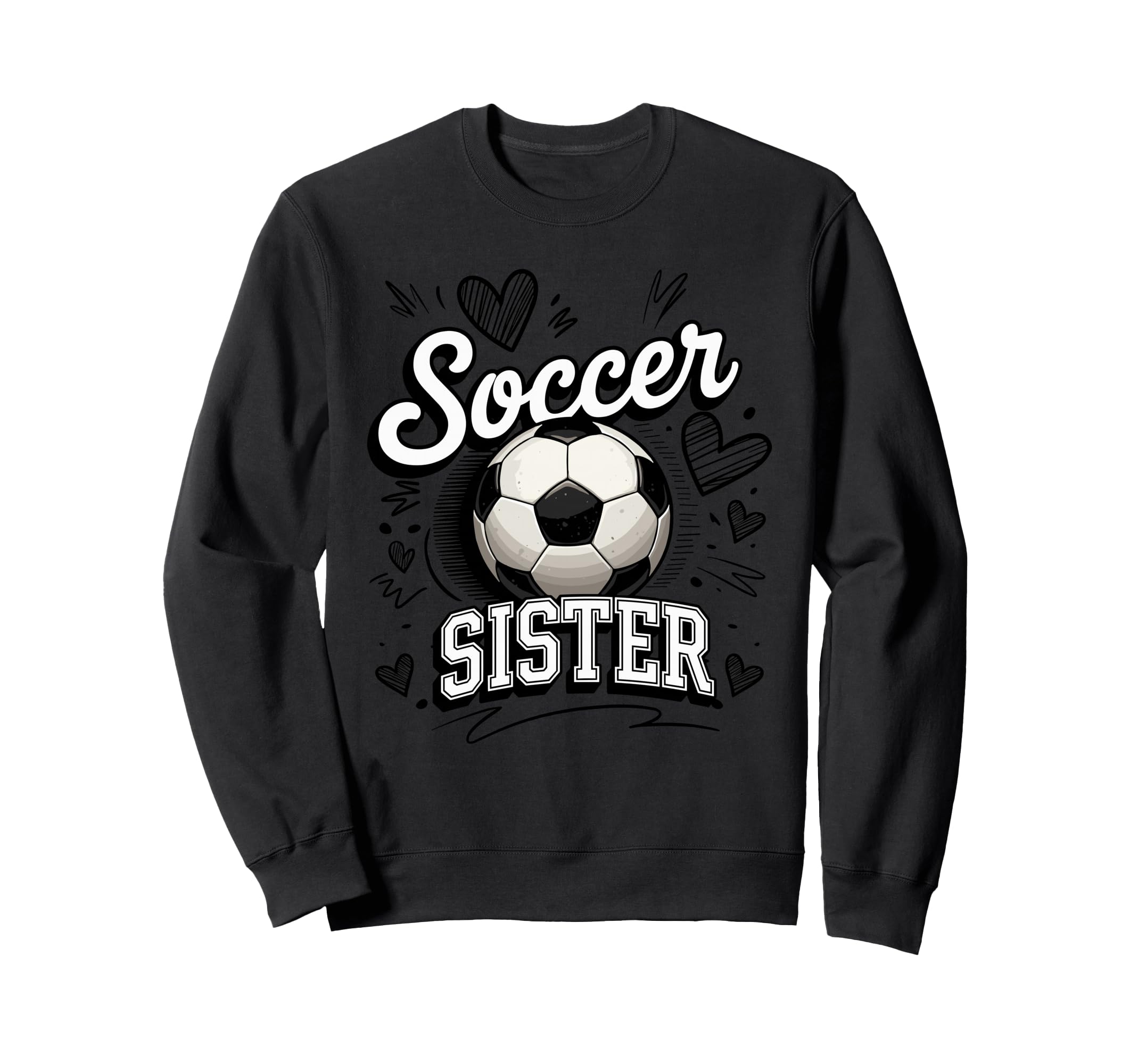 Soccer Sister Heart Football Sweatshirt - Streetwear Style for Adults - T-Shirt, Sweatshirt, Hoodie