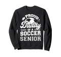 Proud Daddy Soccer Senior Class Sweatshirt - Custom Art Print for Adults - T-Shirt, Sweatshirt, Hoodie