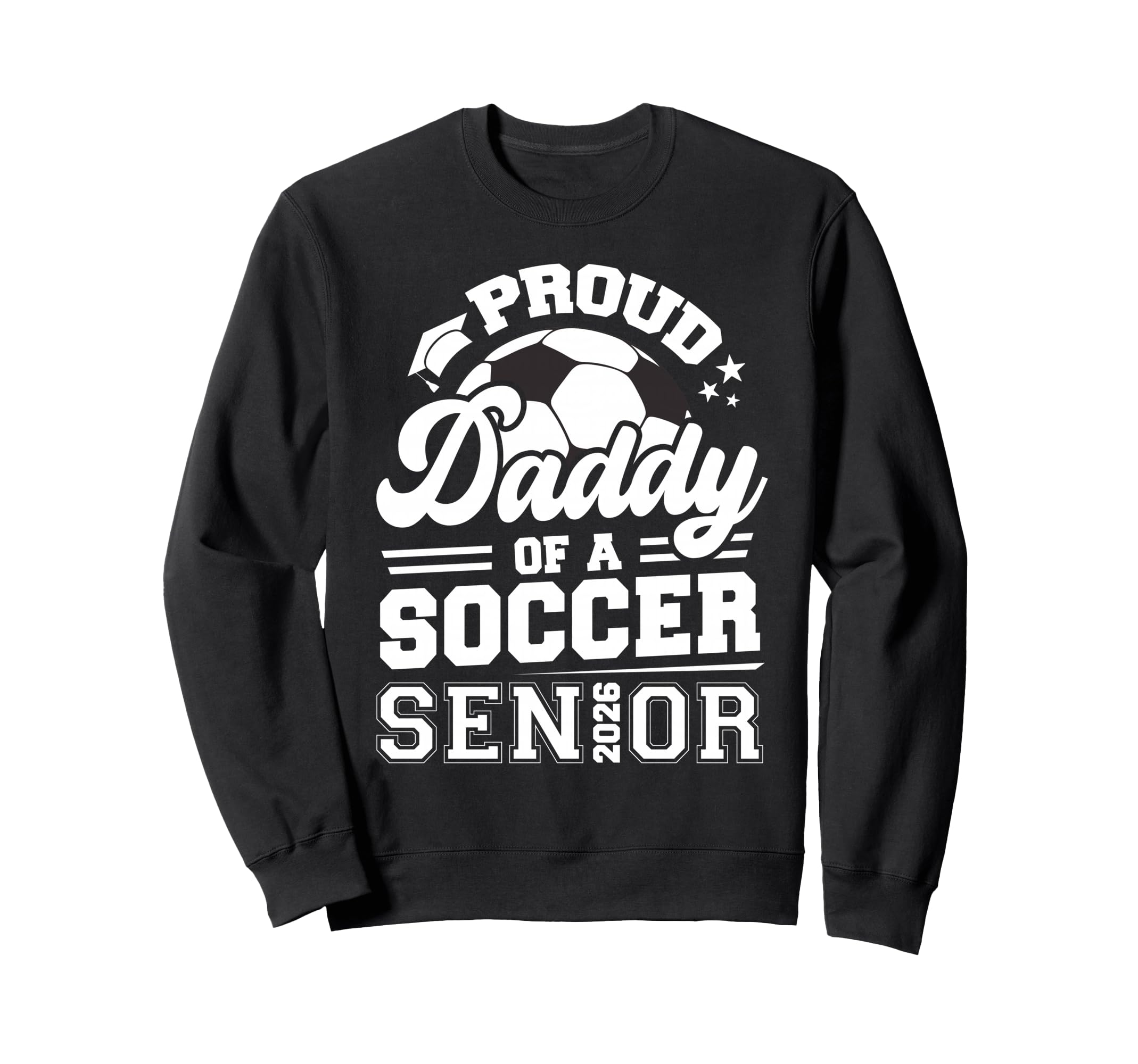 Proud Daddy Soccer Senior Class Sweatshirt - Custom Art Print for Adults - T-Shirt, Sweatshirt, Hoodie