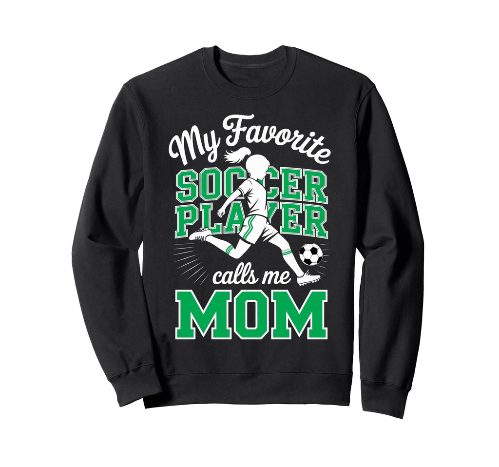 Soccer Mama Favorite Soccer Player Sweatshirt - Novelty Apparel Unisex - T-Shirt, Sweatshirt, Hoodie