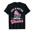 Roller Skating Skate 1970S Lifes Better T-Shirt - Trendy Graphic Unisex - T-Shirt, Sweatshirt, Hoodie