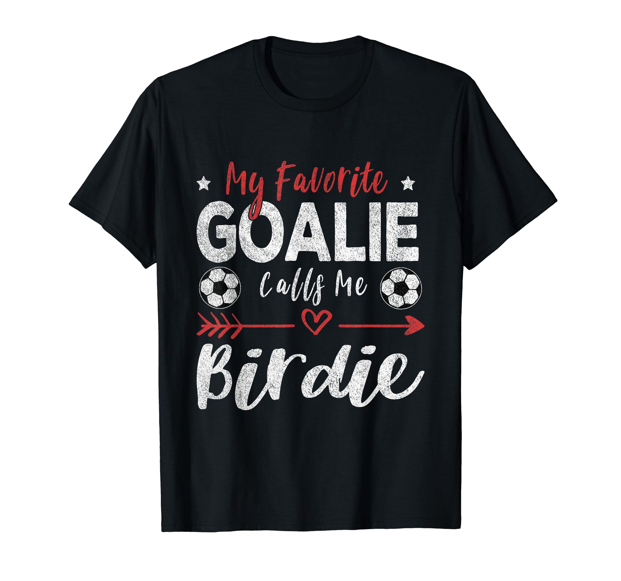 Funny Soccer Goalie Goalkeeper T-Shirt - Casual Everyday Wear Men Women - T-Shirt, Sweatshirt, Hoodie