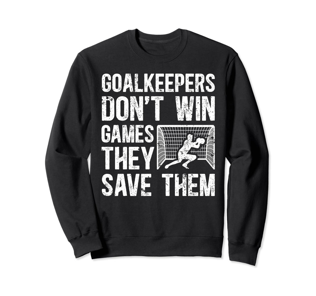 Soccer Goalkeeper Appreciation Sweatshirt - Novelty Apparel for Adults - T-Shirt, Sweatshirt, Hoodie
