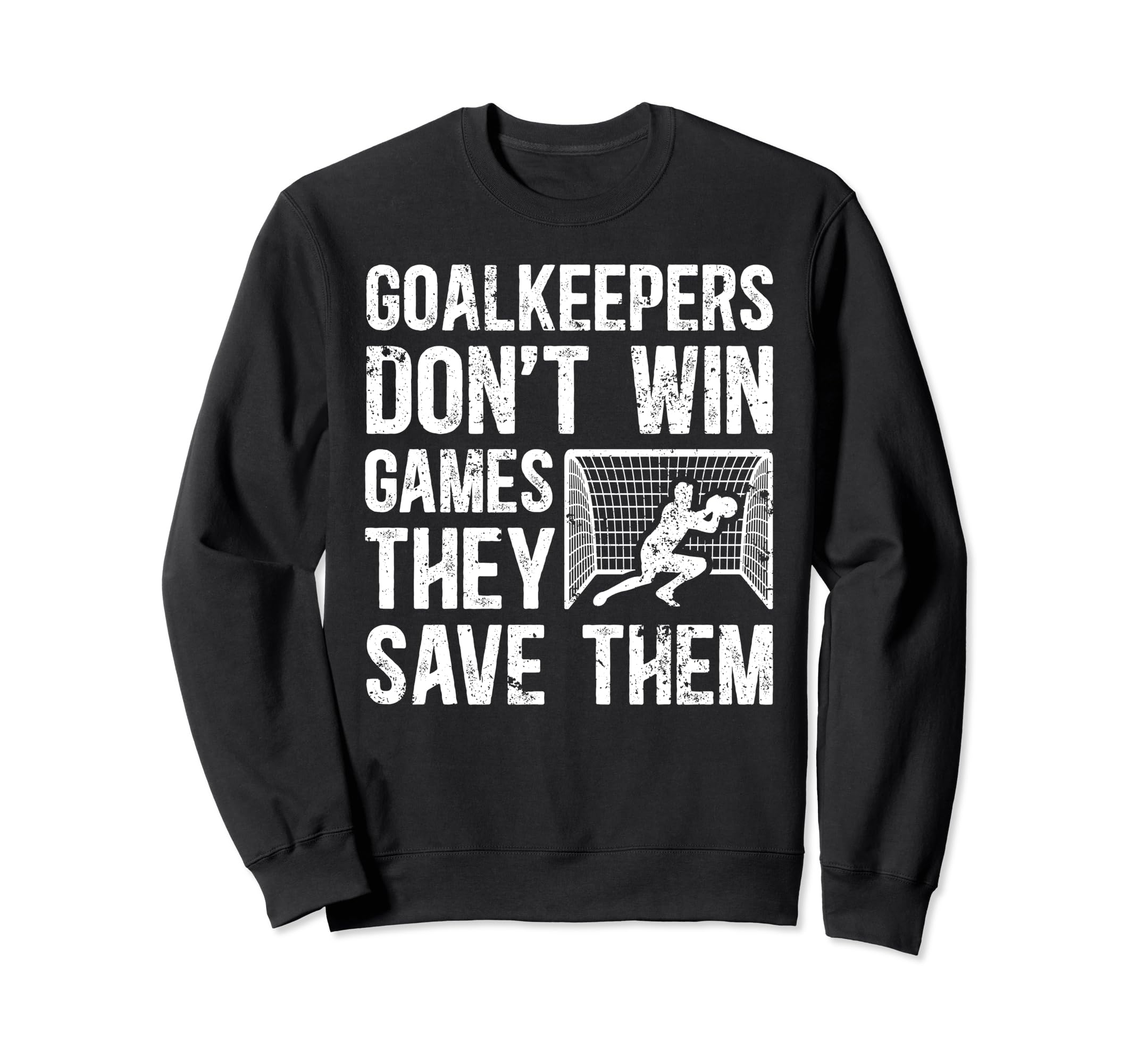Soccer Goalkeeper Appreciation Sweatshirt - Novelty Apparel for Adults - T-Shirt, Sweatshirt, Hoodie