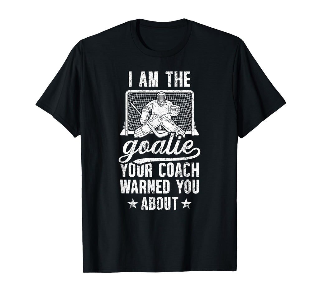 I Am Ice Hockey Goalie Ice Hockey T-Shirt - Aesthetic Graphic Unisex - T-Shirt, Sweatshirt, Hoodie