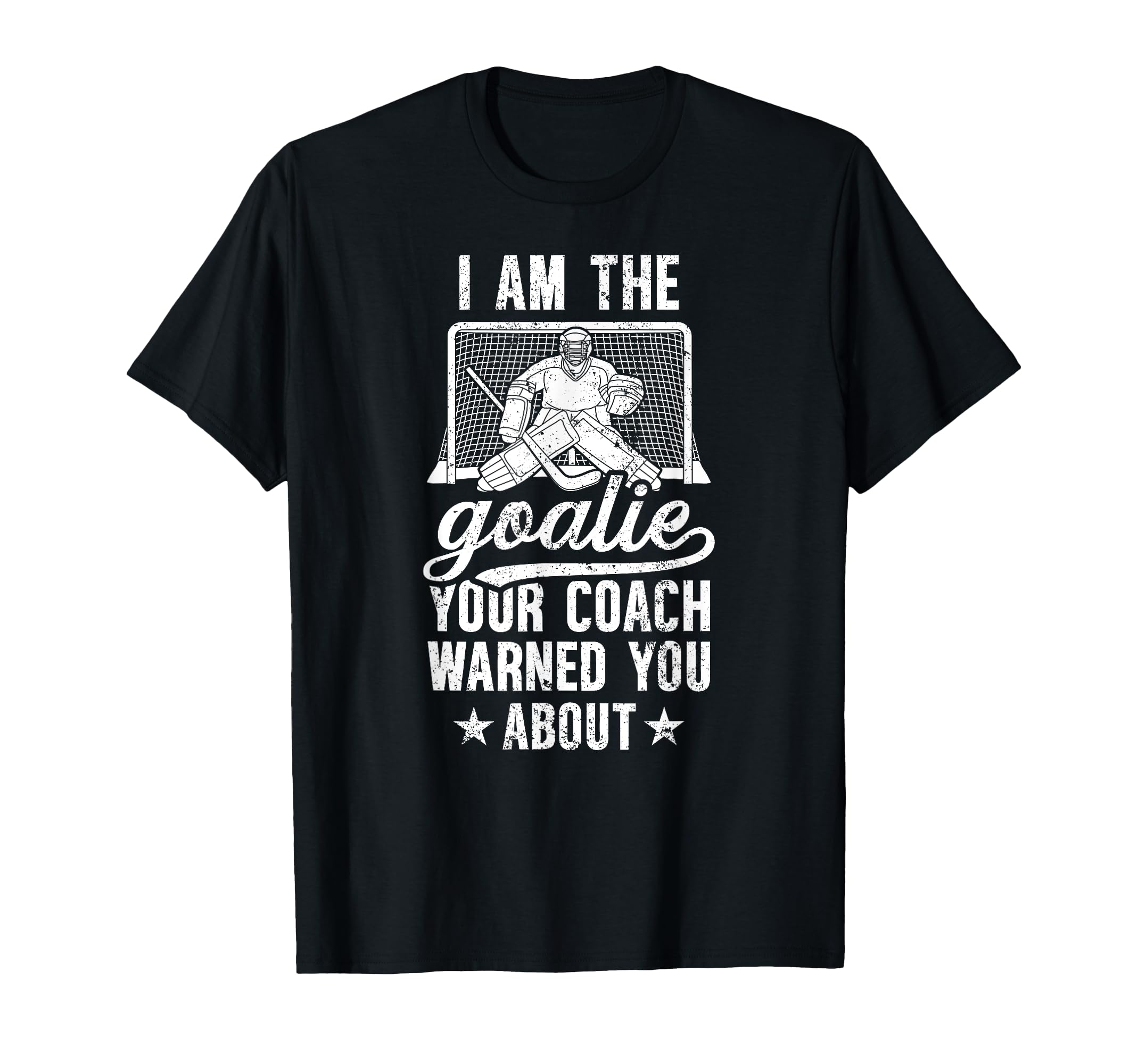 I Am Ice Hockey Goalie Ice Hockey T-Shirt - Aesthetic Graphic Unisex - T-Shirt, Sweatshirt, Hoodie