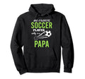 Soccer Papa My Favorite Player Calls Hoodie - Streetwear Style for Adults - T-Shirt, Sweatshirt, Hoodie